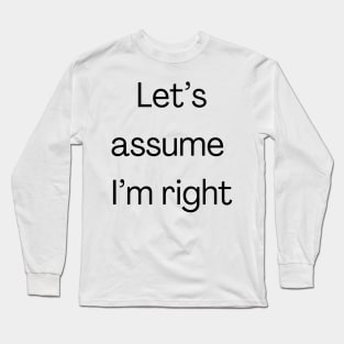 I’m always right Long Sleeve T-Shirt